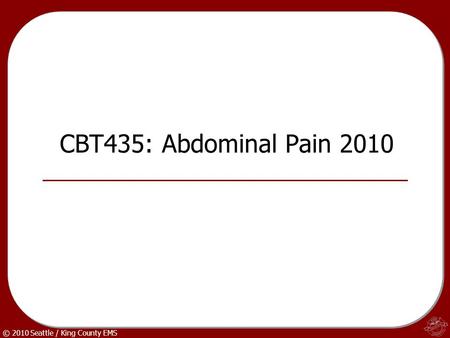 CBT435: Abdominal Pain 2010.