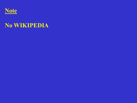 Note No WIKIPEDIA. Please note that only the online course syllabus version is the official version. please check the online version periodically to make.