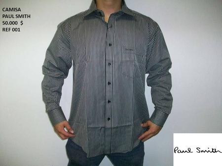 CAMISA PAUL SMITH 50.000 $ REF 001. CAMISA PAUL SMITH 50.000 $ REF 001.