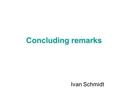 Concluding remarks Ivan Schmidt. HEP at this University Carlos Contreras Post-docs: Zhun Lu Gorazd Cvetic Amir Razaeian Claudio Dib Cristian Valenzuela.