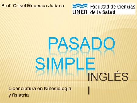 INGLÉS I Licenciatura en Kinesiología y fisiatría Prof. Crisel Mouesca Juliana.