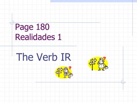 Page 180 Realidades 1 The Verb IR.