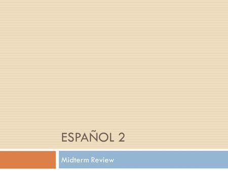 ESPAÑOL 2 Midterm Review. Las Vacaciones de Invierno…  ¿Qué hiciste durante las vacaciones? Escribe 6 oraciones… Mira los ejemplos para ayudar. **Para.