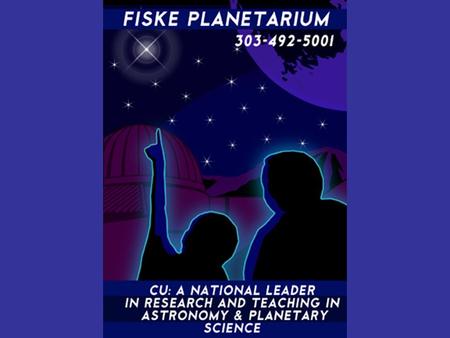 Fiske Planetarium is part of the Univ. of Colorado.