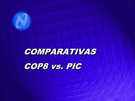 COMPARATIVAS COP8 vs. PIC. COP8SAC Diagrama en Bloques Interrupt 16 bit Timer T1 Instr. Decoder ALU SO SK SI (E6-E7) (EA-ED) ROM Ad. RAM Ad. EPROM 4 K.