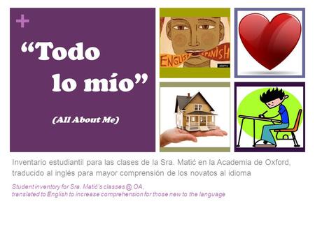 + “Todo lo mío” (All About Me) Inventario estudiantil para las clases de la Sra. Matić en la Academia de Oxford, traducido al inglés para mayor comprensión.