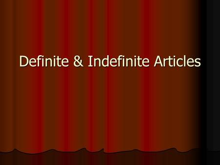 Definite & Indefinite Articles