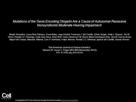 Mutations of the Gene Encoding Otogelin Are a Cause of Autosomal-Recessive Nonsyndromic Moderate Hearing Impairment Margit Schraders, Laura Ruiz-Palmero,