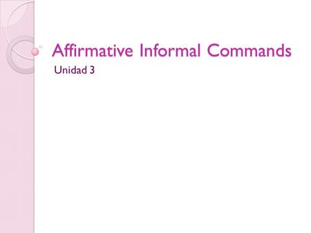 Affirmative Informal Commands