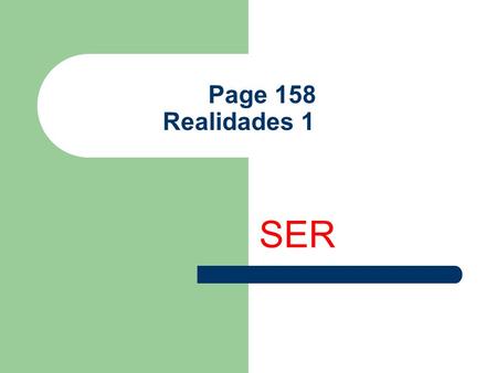 Page 158 Realidades 1 SER.