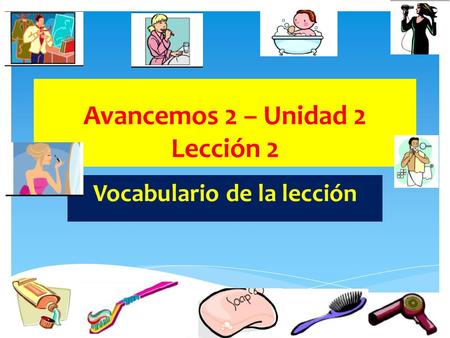 Avancemos 2 – Unidad 2 Lección 2