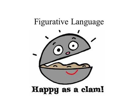 Figurative Language. Simile Compare 2 ideas/objects or 1 object and 1 idea that are similar using LIKE or AS (como, parecido a, cual, tal, así) Examples: