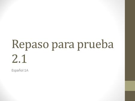 Repaso para prueba 2.1 Español 1A. Write a subject pronoun that you could use for each sentence. **Hint the underlined verb can help you decide. Necesitas.