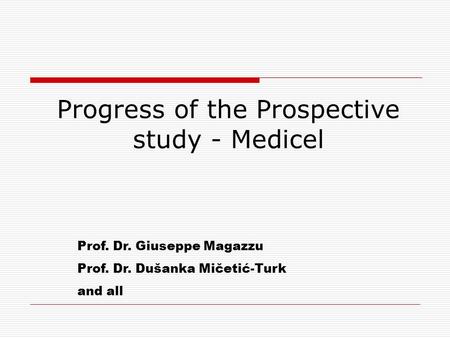 Prof. Dr. Giuseppe Magazzu Prof. Dr. Dušanka Mičetić-Turk and all Progress of the Prospective study - Medicel.