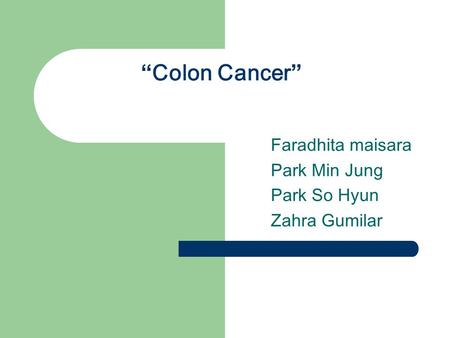 “Colon Cancer” Faradhita maisara Park Min Jung Park So Hyun Zahra Gumilar.