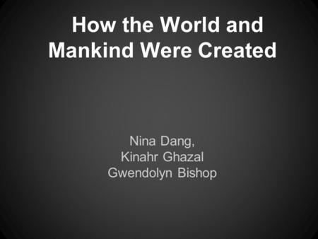 How the World and Mankind Were Created