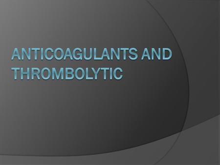 Anticoagulants and Thrombolytic