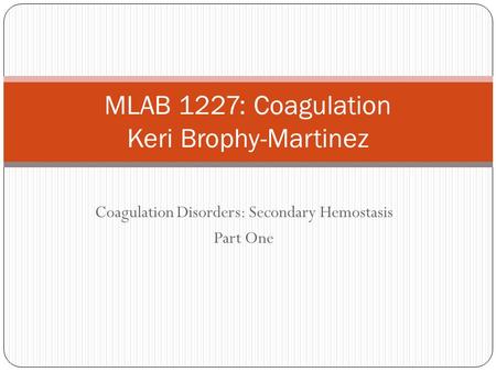 MLAB 1227: Coagulation Keri Brophy-Martinez