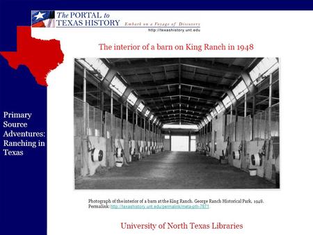 University of North Texas Libraries Primary Source Adventures: Ranching in Texas Photograph of the interior of a barn at the King Ranch. George Ranch Historical.