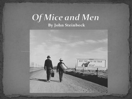 Of Mice and Men By John Steinbeck.