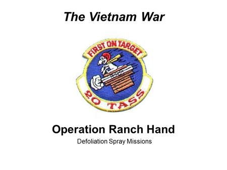 The Vietnam War Operation Ranch Hand Defoliation Spray Missions.