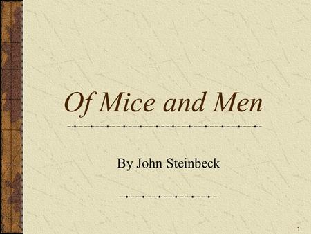 Of Mice and Men By John Steinbeck.