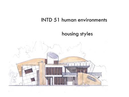 INTD 51 human environments housing styles. 1600s-1740 new england colonial the first british settlers in new england built simple timber-frame houses.