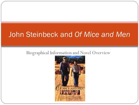 Biographical Information and Novel Overview John Steinbeck and Of Mice and Men.