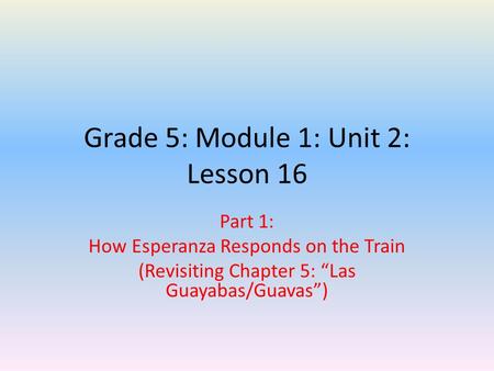 Grade 5: Module 1: Unit 2: Lesson 16