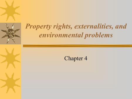 Property rights, externalities, and environmental problems