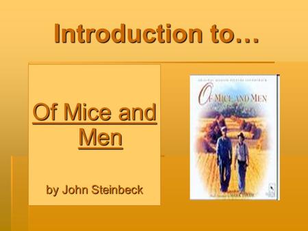 Introduction to… Of Mice and Men by John Steinbeck.