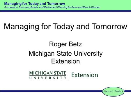 Managing for Today and Tomorrow Succession, Business, Estate, and Retirement Planning for Farm and Ranch Women Managing for Today and Tomorrow Roger Betz.