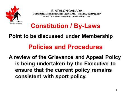 1 BIATHLON CANADA COMBINING CROSS-COUTRY SKIING AND RIFLE MARKSMANSHIP ALLIE LE SKI DE FOND ET L’ADRESSE AU TIR Constitution / By-Laws Point to be discussed.