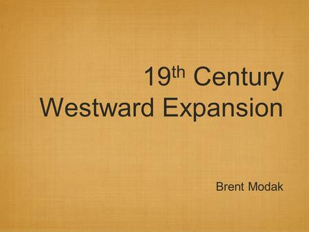 19 th Century Westward Expansion Brent Modak. SWBAT... Students will be able to identify who benefitted from the advent of new methods of transportation.