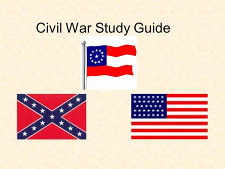 Civil War Study Guide. SECESSION SOUTH CAROLINA IS FIRST TO LEAVE THE UNION ON DECEMBER 20, 1860, FOLLOWED BY MS, FL, AL, GA, LA, AND TX. FEBRUARY 4,