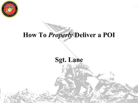 How To Properly Deliver a POI Sgt. Lane