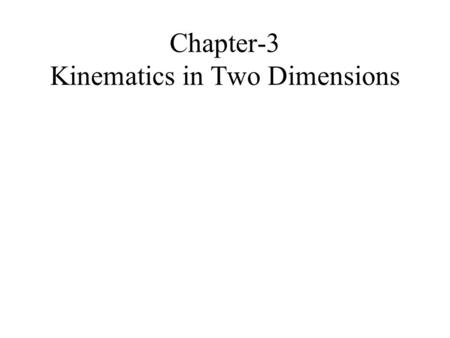 Chapter-3 Kinematics in Two Dimensions