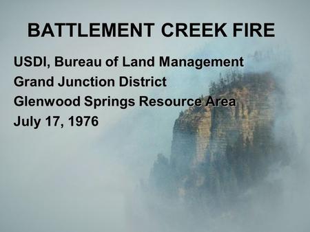 BATTLEMENT CREEK FIRE USDI, Bureau of Land Management