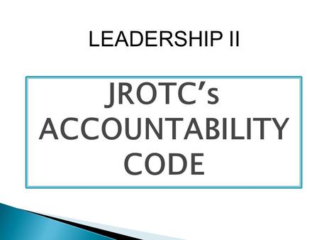 JROTC’s ACCOUNTABILITY CODE