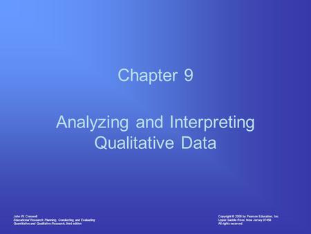 Copyright © 2008 by Pearson Education, Inc. Upper Saddle River, New Jersey 07458 All rights reserved. John W. Creswell Educational Research: Planning,