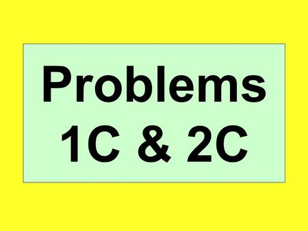 Problems 1C & 2C. I would have voted “No” if I had known. Charles.