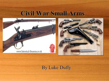 Civil War Small Arms  By Luke Duffy.