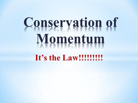 Conservation of Momentum