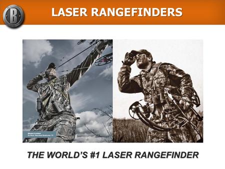 LASER RANGEFINDERS LASER RANGEFINDERS THE WORLD’S #1 LASER RANGEFINDER.