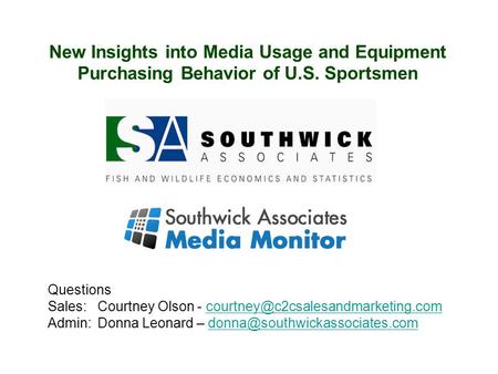 New Insights into Media Usage and Equipment Purchasing Behavior of U.S. Sportsmen Questions Sales:Courtney Olson -