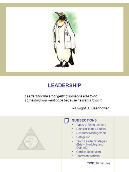 LEADERSHIP Leadership: the art of getting someone else to do something you want done because he wants to do it. – Dwight D. Eisenhower SUBSECTIONS Types.