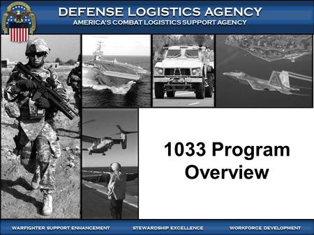 WARFIGHTER FOCUSED, GLOBALLY RESPONSIVE SUPPLY CHAIN LEADERSHIP 1 DEFENSE LOGISTICS AGENCY AMERICA’S COMBAT LOGISTICS SUPPORT AGENCY DEFENSE LOGISTICS.