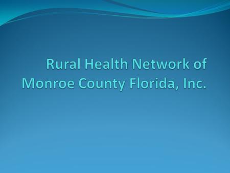 Rural Health Network of Monroe County Florida, Inc.