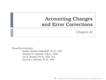 PowerPoint Authors: Susan Coomer Galbreath, Ph.D., CPA Charles W. Caldwell, D.B.A., CMA Jon A. Booker, Ph.D., CPA, CIA Cynthia J. Rooney, Ph.D., CPA Copyright.