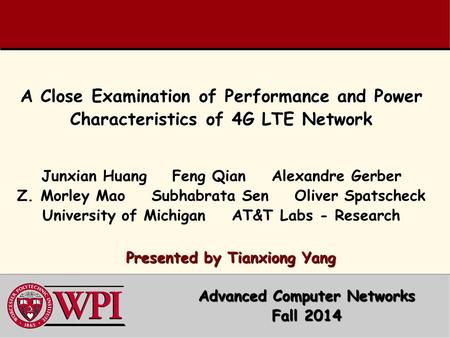 Junxian Huang Feng Qian Alexandre Gerber Z. Morley Mao Subhabrata Sen Oliver Spatscheck University of Michigan AT&T Labs - Research Presented by Tianxiong.